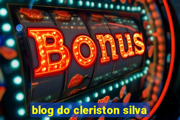 blog do cleriston silva